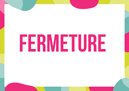 FERMETURE